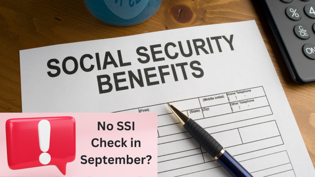 Important SSI Update: Why There’s No Check in September and What It Means for You!